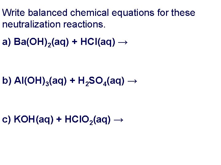 Write balanced chemical equations for these neutralization reactions. a) Ba(OH)2(aq) + HCl(aq) → b)