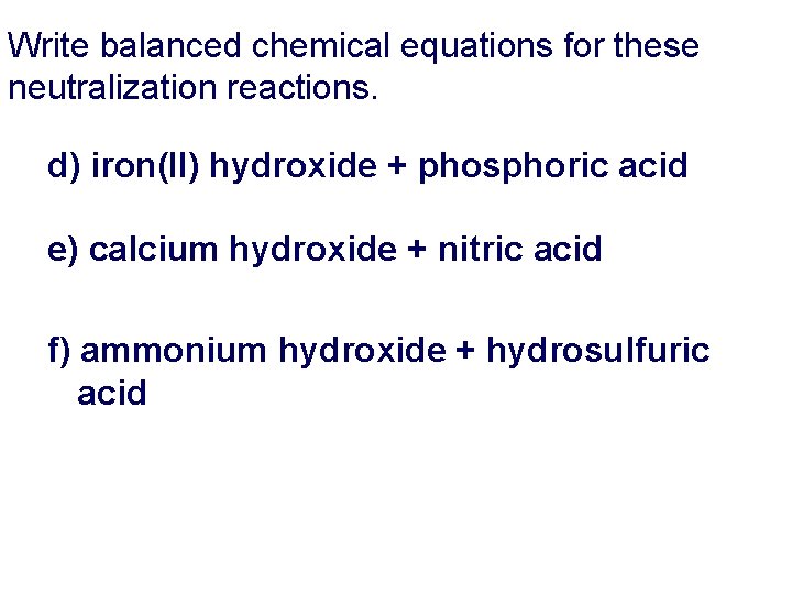 Write balanced chemical equations for these neutralization reactions. d) iron(II) hydroxide + phosphoric acid