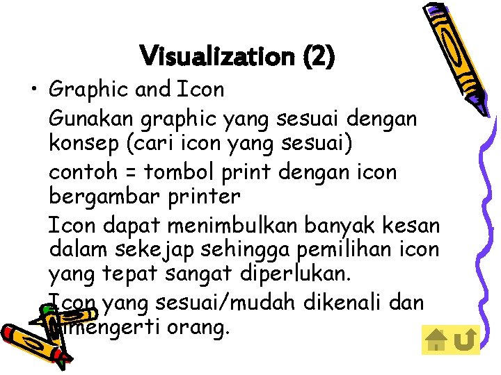 Visualization (2) • Graphic and Icon Gunakan graphic yang sesuai dengan konsep (cari icon