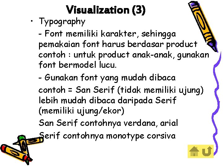 Visualization (3) • Typography - Font memiliki karakter, sehingga pemakaian font harus berdasar product