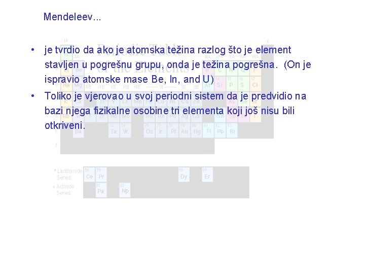 Mendeleev. . . • je tvrdio da ako je atomska težina razlog što je
