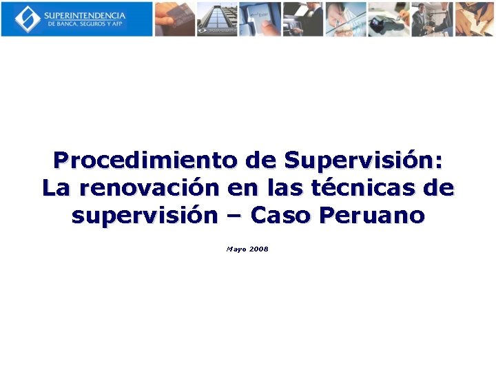 Procedimiento de Supervisión: La renovación en las técnicas de supervisión – Caso Peruano Mayo