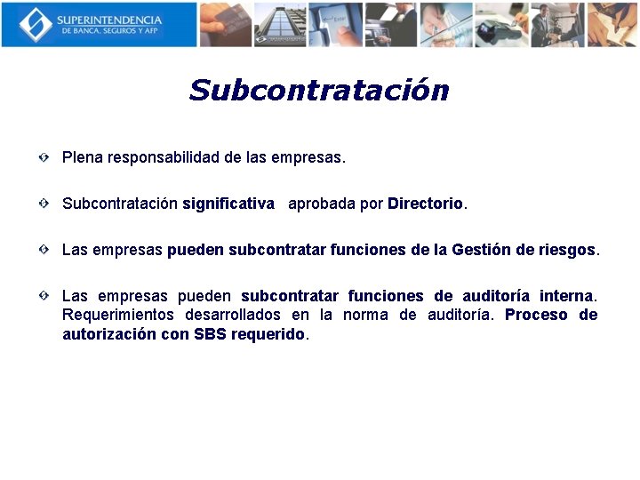 Subcontratación Plena responsabilidad de las empresas. Subcontratación significativa aprobada por Directorio. Las empresas pueden