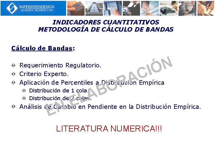 INDICADORES CUANTITATIVOS METODOLOGÍA DE CÁLCULO DE BANDAS Cálculo de Bandas: N IÓ Requerimiento Regulatorio.