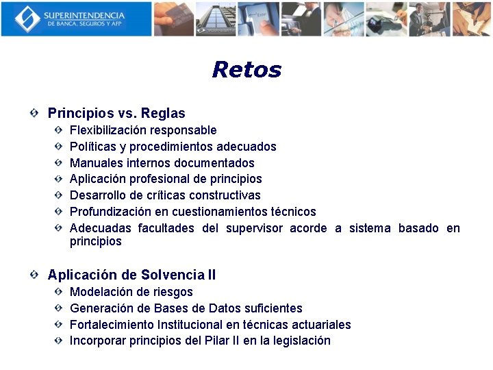 Retos Principios vs. Reglas Flexibilización responsable Políticas y procedimientos adecuados Manuales internos documentados Aplicación