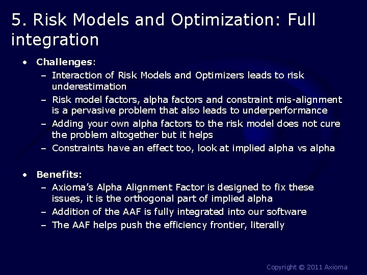 5. Risk Models and Optimization: Full integration • Challenges: – Interaction of Risk Models 5. Risk Models and Optimization: Full integration • Challenges: – Interaction of Risk Models