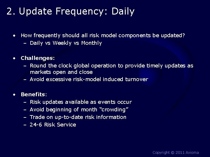 2. Update Frequency: Daily • How frequently should all risk model components be updated? 2. Update Frequency: Daily • How frequently should all risk model components be updated?