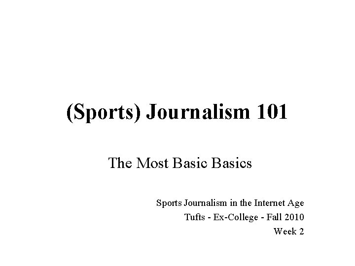 (Sports) Journalism 101 The Most Basics Sports Journalism in the Internet Age Tufts -