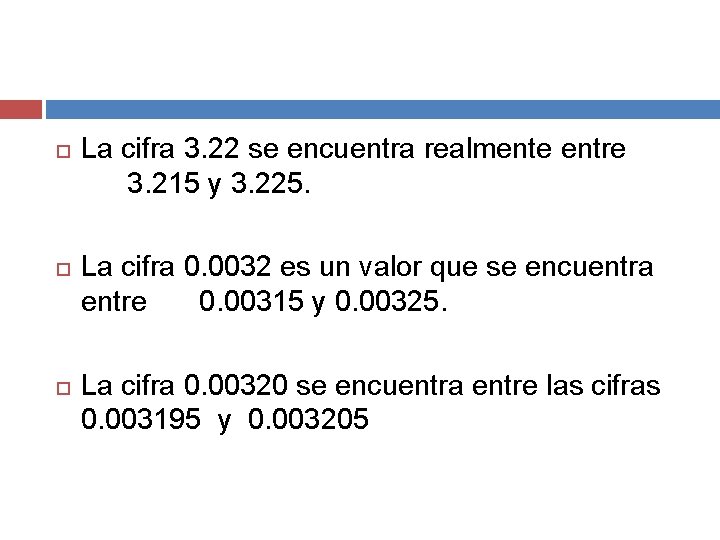  La cifra 3. 22 se encuentra realmente entre 3. 215 y 3. 225.