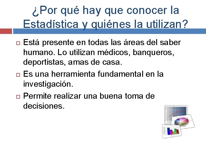 ¿Por qué hay que conocer la Estadística y quiénes la utilizan? Está presente en