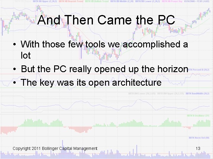 And Then Came the PC • With those few tools we accomplished a lot