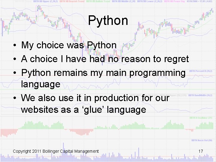Python • My choice was Python • A choice I have had no reason