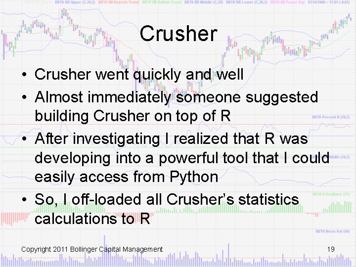 Crusher • Crusher went quickly and well • Almost immediately someone suggested building Crusher