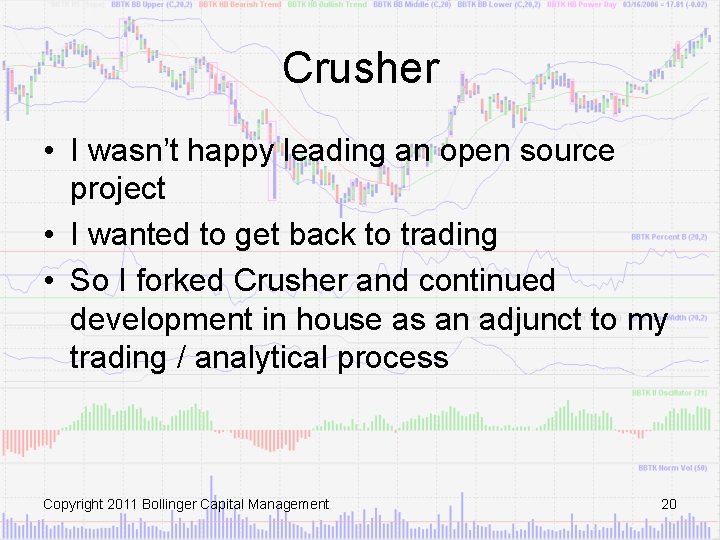 Crusher • I wasn’t happy leading an open source project • I wanted to