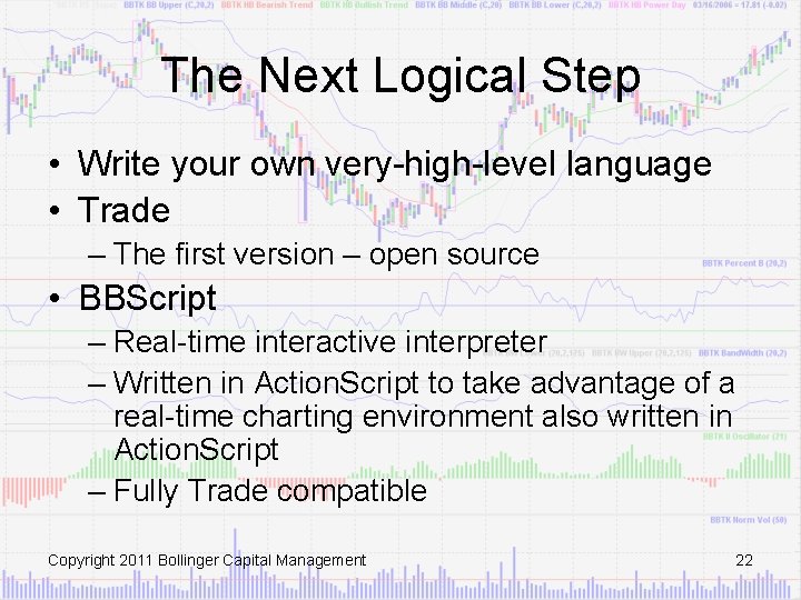 The Next Logical Step • Write your own very-high-level language • Trade – The