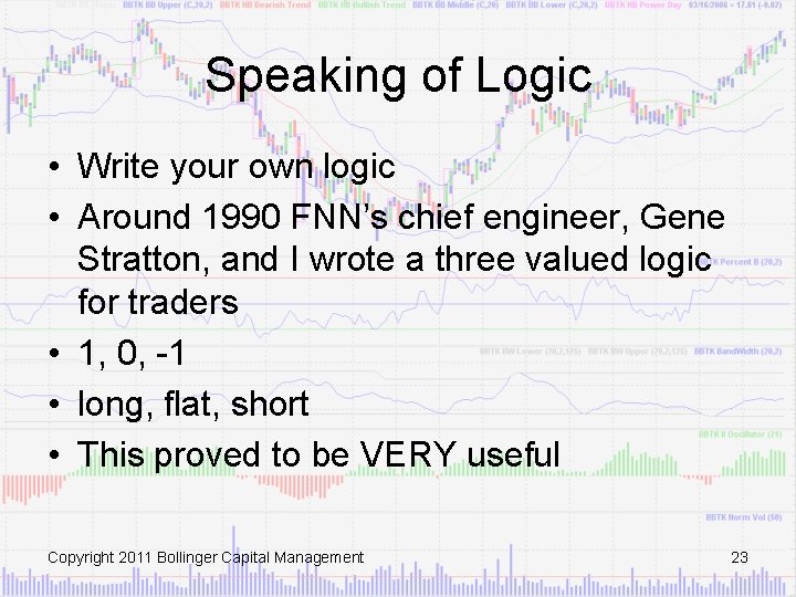 Speaking of Logic • Write your own logic • Around 1990 FNN’s chief engineer,