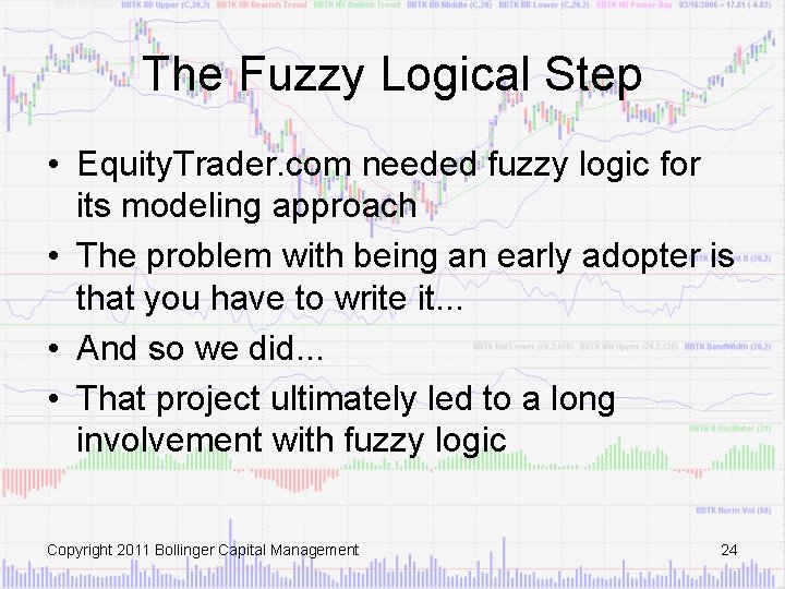 The Fuzzy Logical Step • Equity. Trader. com needed fuzzy logic for its modeling