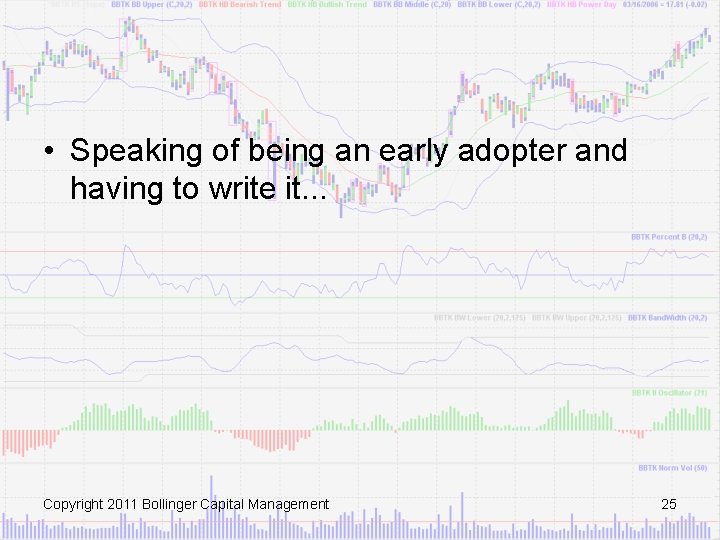  • Speaking of being an early adopter and having to write it. .