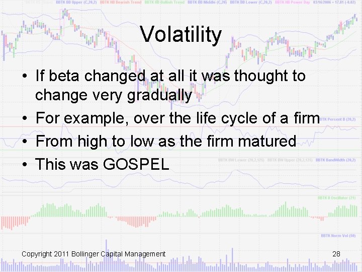 Volatility • If beta changed at all it was thought to change very gradually