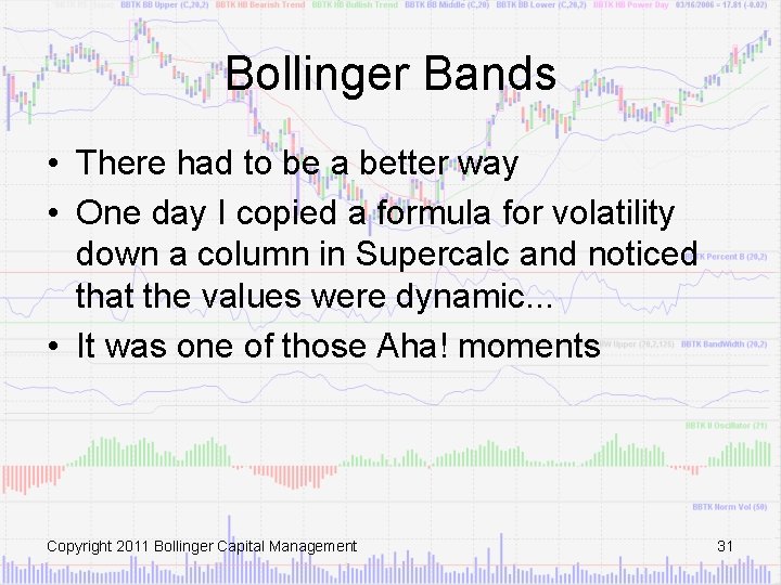 Bollinger Bands • There had to be a better way • One day I