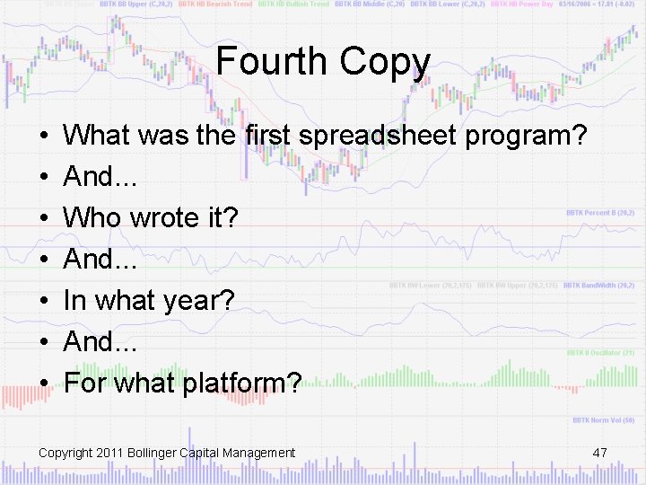 Fourth Copy • • What was the first spreadsheet program? And. . . Who