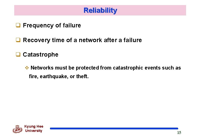 Reliability q Frequency of failure q Recovery time of a network after a failure