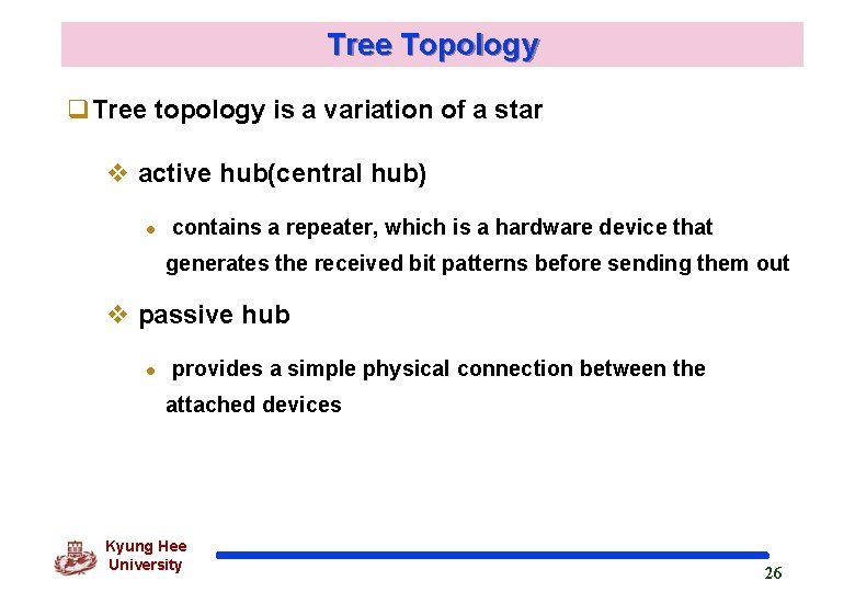 Tree Topology q. Tree topology is a variation of a star v active hub(central