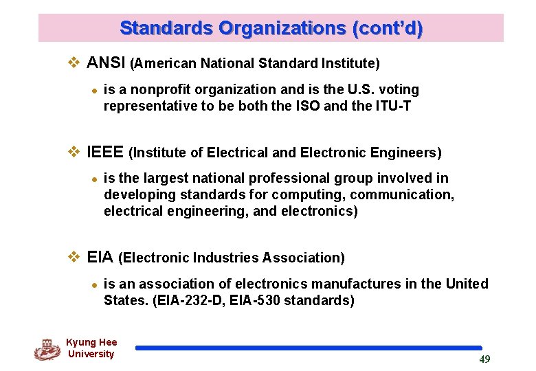 Standards Organizations (cont’d) v ANSI (American National Standard Institute) l is a nonprofit organization