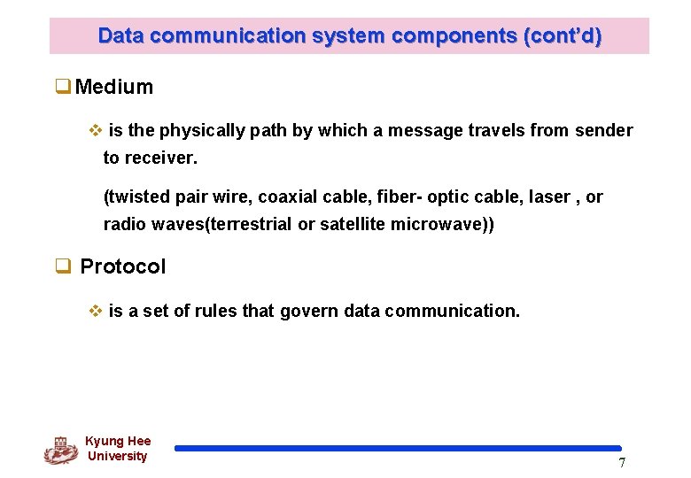 Data communication system components (cont’d) q. Medium v is the physically path by which
