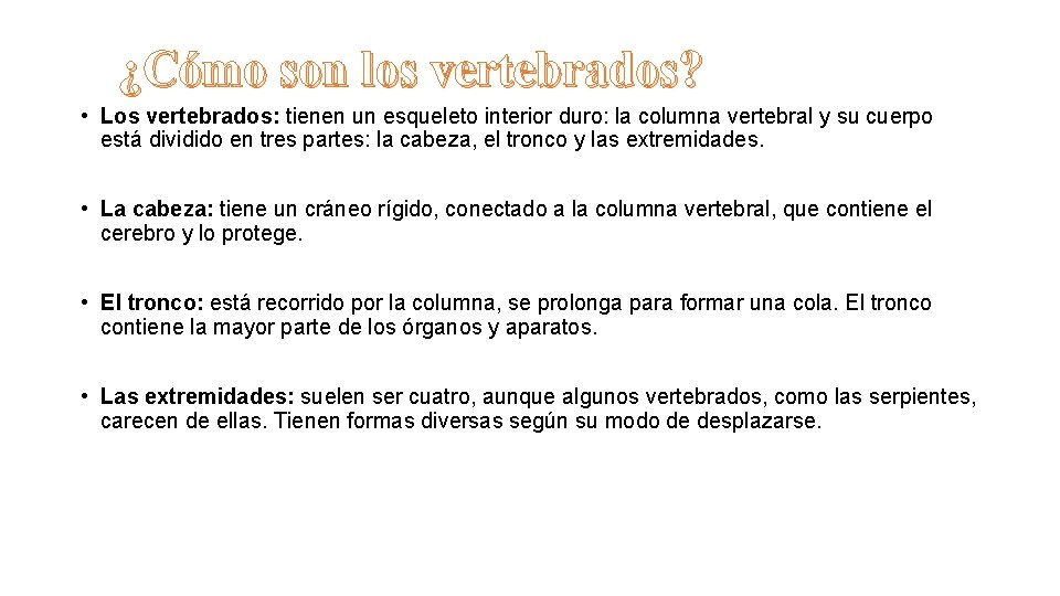 ¿Cómo son los vertebrados? • Los vertebrados: tienen un esqueleto interior duro: la columna