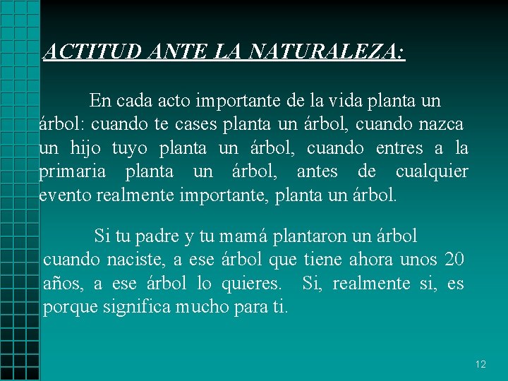 ACTITUD ANTE LA NATURALEZA: En cada acto importante de la vida planta un árbol: