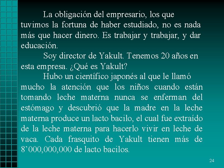 La obligación del empresario, los que tuvimos la fortuna de haber estudiado, no es