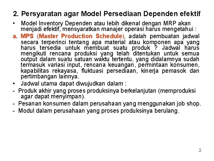 2. Persyaratan agar Model Persediaan Dependen efektif • Model Inventory Dependen atau lebih dikenal