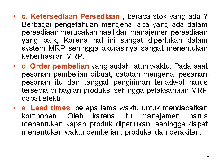  • c. Ketersediaan Persediaan , berapa stok yang ada ? Berbagai pengetahuan mengenai