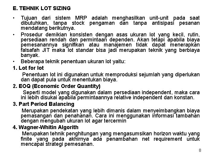 E. TEHNIK LOT SIZING • Tujuan dari sistem MRP adalah menghasilkan unit-unit pada saat