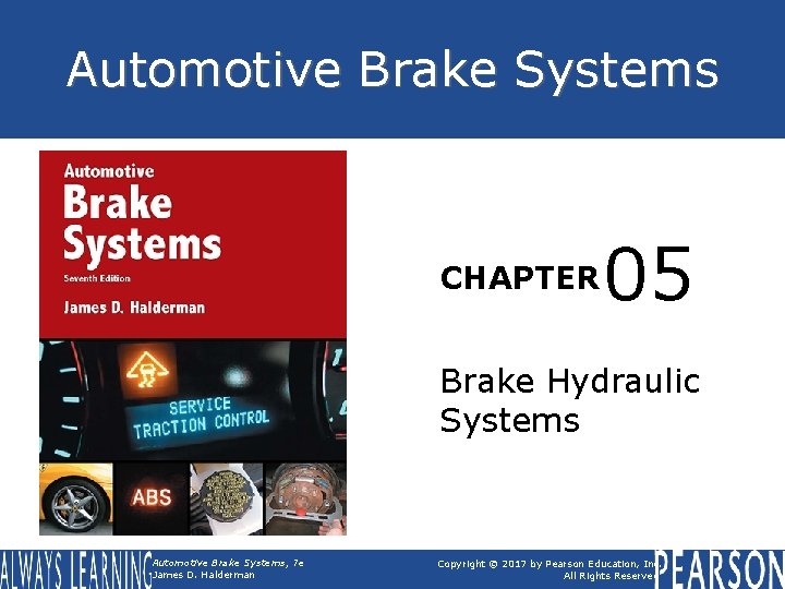 Automotive Brake Systems CHAPTER 05 Brake Hydraulic Systems Automotive Brake Systems, 7 e James