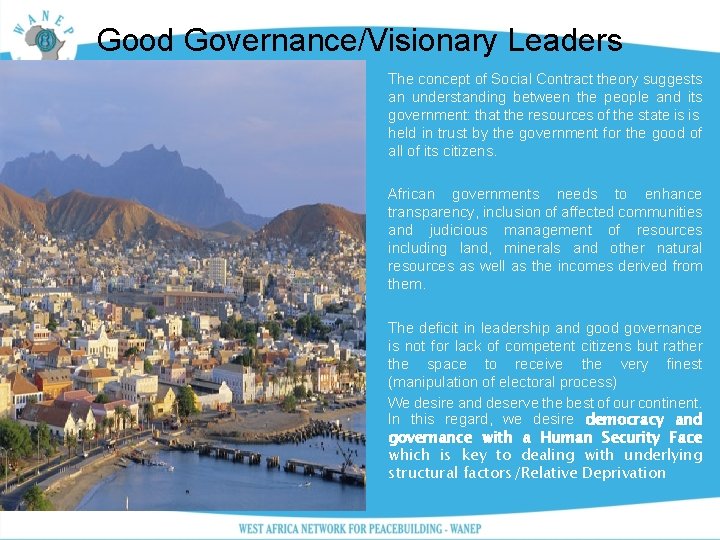 Good Governance/Visionary Leaders • The concept of Social Contract theory suggests an understanding between