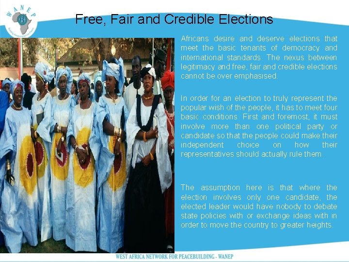 Free, Fair and Credible Elections Africans desire and deserve elections that meet the basic