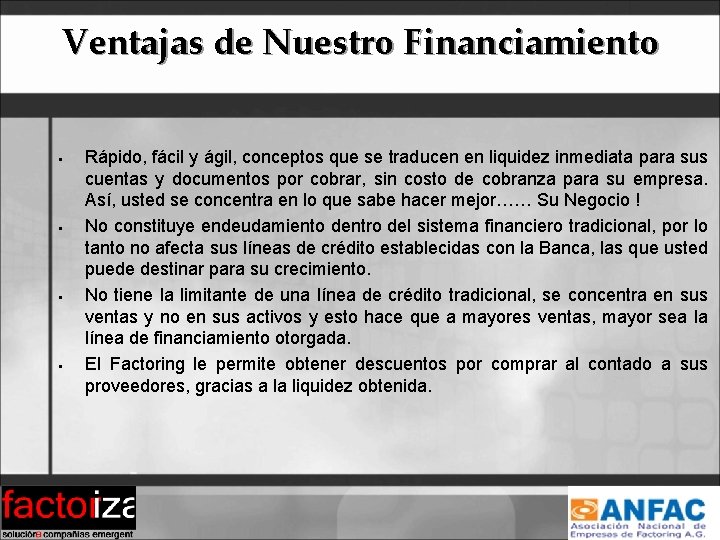 Ventajas de Nuestro Financiamiento § § Rápido, fácil y ágil, conceptos que se traducen