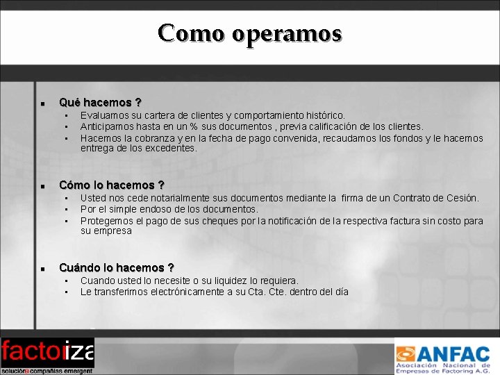 Como operamos n Qué hacemos ? • • • n Cómo lo hacemos ?