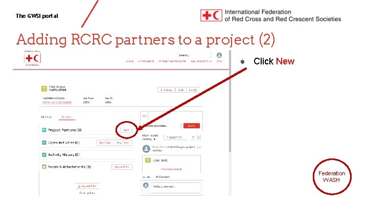 The GWSI portal Adding RCRC partners to a project (2) ● Click New Federation