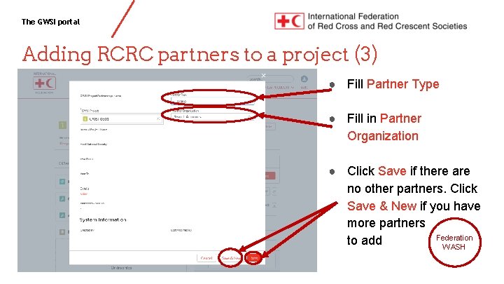 The GWSI portal Adding RCRC partners to a project (3) ● Fill Partner Type