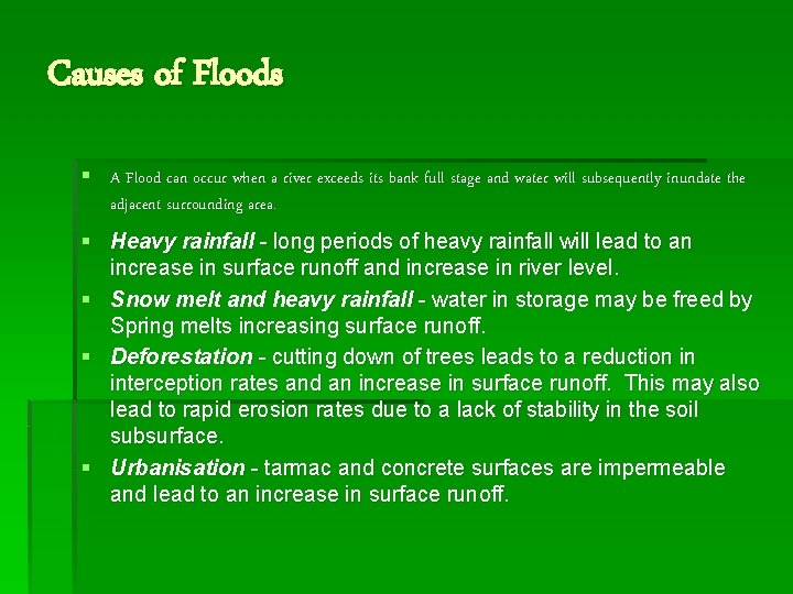 Causes of Floods § A Flood can occur when a river exceeds its bank