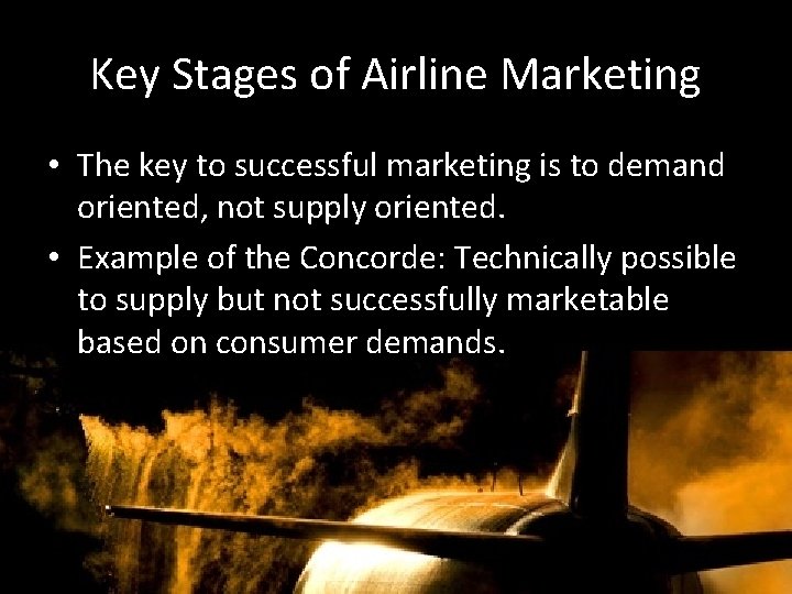 Key Stages of Airline Marketing • The key to successful marketing is to demand