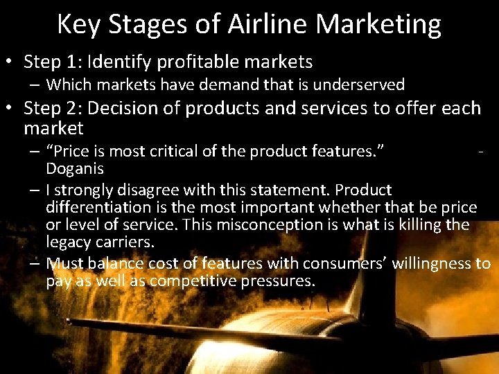 Key Stages of Airline Marketing • Step 1: Identify profitable markets – Which markets