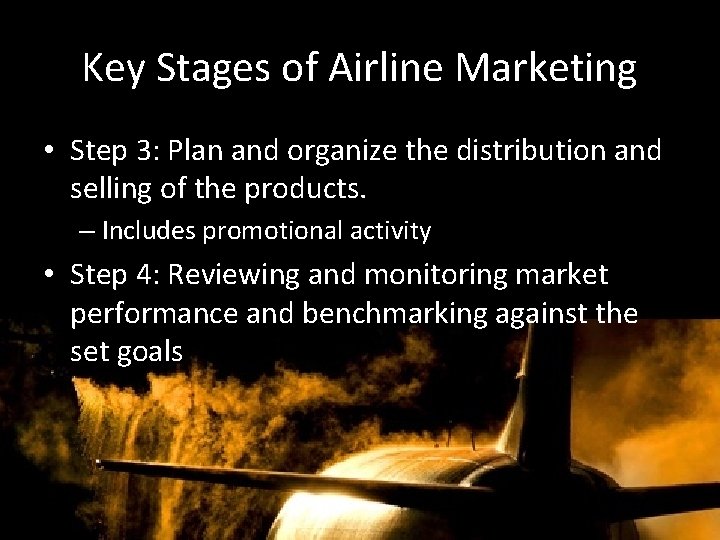 Key Stages of Airline Marketing • Step 3: Plan and organize the distribution and