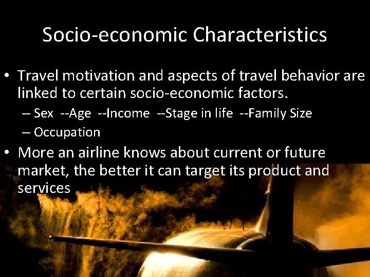 Socio-economic Characteristics • Travel motivation and aspects of travel behavior are linked to certain