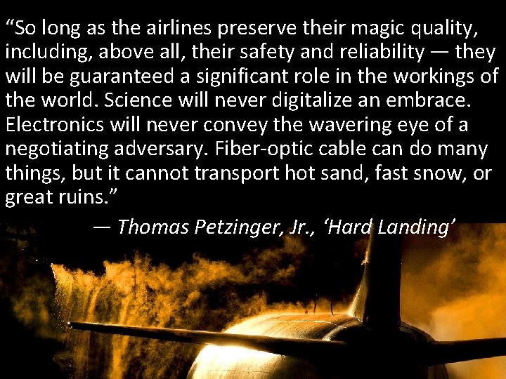 “So long as the airlines preserve their magic quality, including, above all, their safety