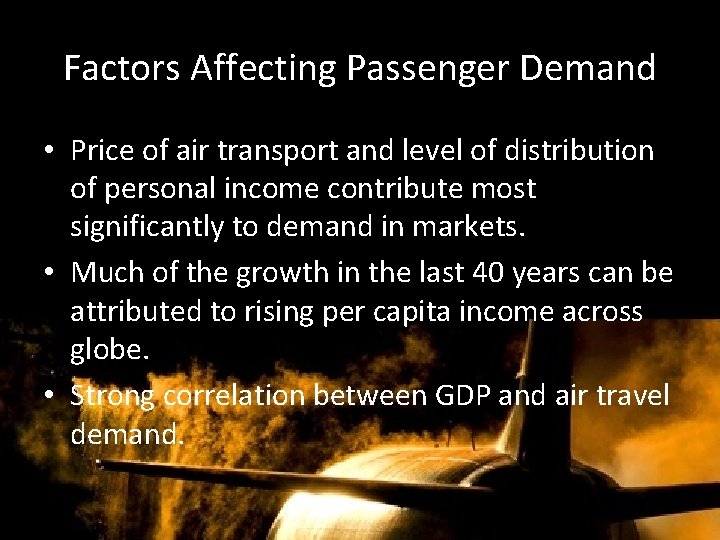 Factors Affecting Passenger Demand • Price of air transport and level of distribution of