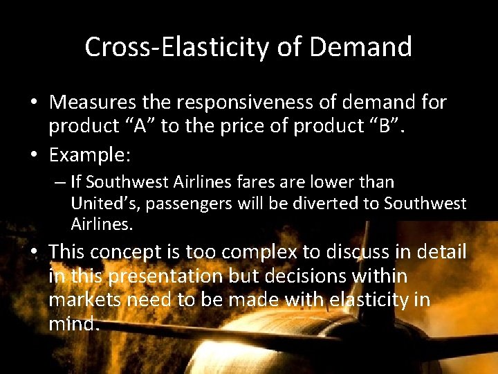 Cross-Elasticity of Demand • Measures the responsiveness of demand for product “A” to the